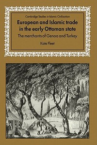 European and Islamic Trade in the Early Ottoman State di Kate Fleet edito da Cambridge University Press