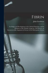 Fibrin di Goodman John Goodman edito da Legare Street Press