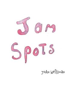 Jam Spots di JoAn Weissman edito da FriesenPress