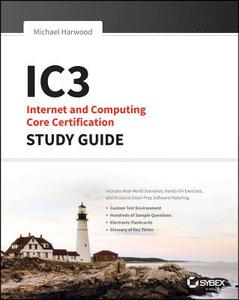 Ic3: Internet and Computing Core Certification Global Standard 4 Study Guide di Ciprian Rusen edito da SYBEX INC