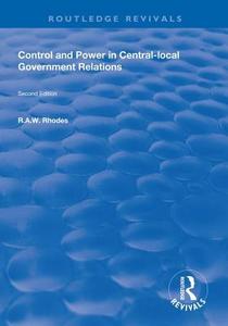 Control and Power in Central-local Government Relations di R.A.W. Rhodes edito da Taylor & Francis Ltd