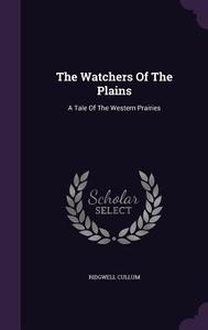 The Watchers Of The Plains di Ridgwell Cullum edito da Palala Press