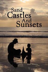 Sand Castles and Sunsets di Janis E. Miskimins edito da AuthorHouse