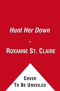 Hunt Her Down di Roxanne St Claire edito da Pocket Star Books