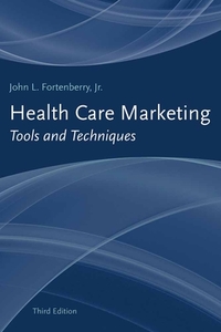 Health Care Marketing: Tools and Techniques di John L. Fortenberry Jr. edito da Jones and Bartlett