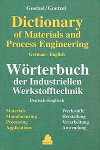 German-English Dictionary of Materials and Process Engineering di Claus G. Goetzel, Lilo K. Goetzel edito da HANSER PUBN