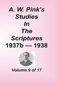 A. W. Pink's Studies in the Scriptures, Volume 09 di Arthur W. Pink edito da Sovereign Grace Publishers Inc.