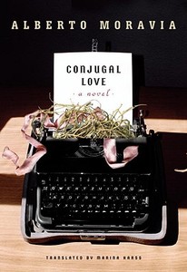 Conjugal Love di Alberto Moravia edito da OTHER PR LLC