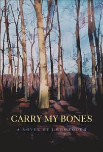 Carry My Bones di J. Wes Yoder edito da MacAdam/Cage Publishing