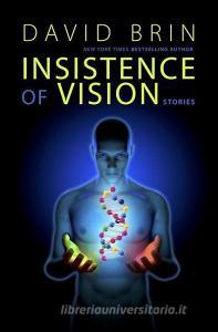 Insistence of Vision di David Brin edito da STORY PLANT