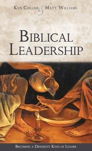 Biblical Leadership di Ken Collier, Matt Williams edito da Ambassador International