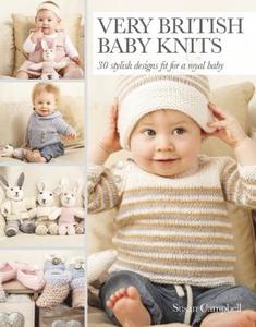 Very British Baby Knits di Susan Campbell edito da Search Press Ltd