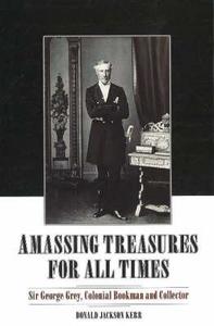 Amassing Treasures For All Times di Donald Jackson Kerr edito da Otago University Press