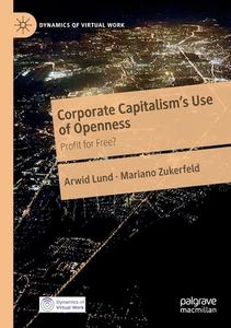 Corporate Capitalism's Use Of Openness di Arwid Lund, Mariano Zukerfeld edito da Springer Nature Switzerland AG