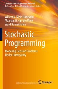 Stochastic Programming di Willem K. Klein Haneveld, Ward Romeijnders, Maarten H. van der Vlerk edito da Springer International Publishing