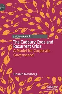 The Cadbury Code and Recurrent Crisis di Donald Nordberg edito da Springer International Publishing