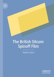 The British Sitcom Spinoff Film di Stephen Glynn edito da Springer Nature Switzerland