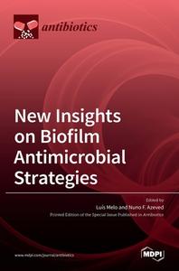 New Insights on Biofilm Antimicrobial Strategies edito da MDPI AG