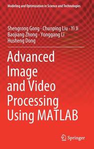 Advanced Image and Video Processing Using MATLAB di Shengrong Gong, Chunping Liu, Yi Ji, Baojiang Zhong, Yonggang Li, Husheng Dong edito da Springer-Verlag GmbH