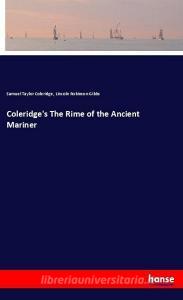 Coleridge's The Rime of the Ancient Mariner di Samuel Taylor Coleridge, Lincoln Robinson Gibbs edito da hansebooks