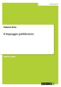 Il Linguaggio Pubblicitario di Federico Sirna edito da Grin Publishing