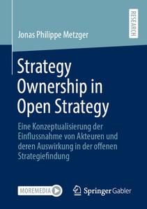Strategy Ownership in Open Strategy di Jonas Philippe Metzger edito da Springer Fachmedien Wiesbaden