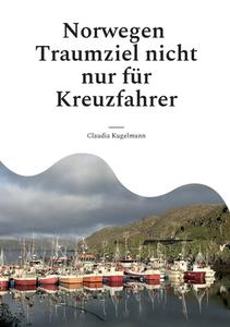 Norwegen Traumziel nicht nur für Kreuzfahrer di Claudia Kugelmann edito da Books on Demand