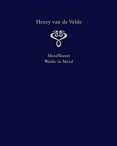 Henry Van de Velde: Works in Metal di Multiple, Seemann Henschel edito da Art Stock Books Ltd