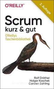 Scrum - kurz & gut di Rolf Dräther, Holger Koschek, Carsten Sahling edito da Dpunkt.Verlag GmbH