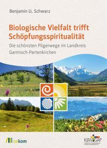 Biologische Vielfalt trifft Schöpfungsspiritualität di Benjamin Schwarz edito da Oekom Verlag GmbH