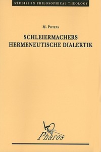 Schleiermachers Hermeneutische Dialektik di M. Potepa edito da PEETERS PUB