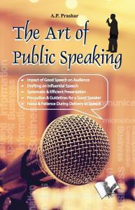 The Art of Public Speaking di A. P. Prashar edito da V&S Publishers