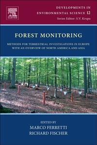 Forest Monitoring: Methods for Terrestrial Investigations in Europe with an Overview of North America and Asia di Marco Ferretti edito da ELSEVIER