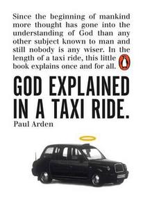 God Explained in a Taxi Ride di Paul Arden edito da Penguin Books Ltd