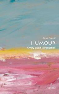 Humour: A Very Short Introduction di Noel Carroll edito da Oxford University Press