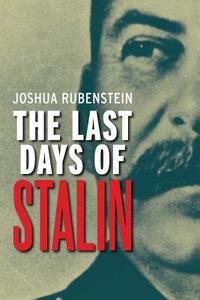 The Last Days of Stalin di Joshua Rubenstein edito da Yale University Press