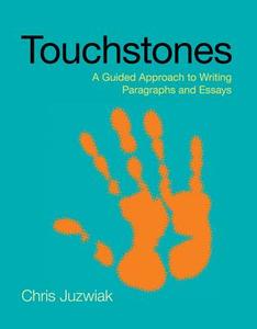 Touchstones: A Guided Approach to Writing Paragraphs and Essays di Chris Juzwiak edito da Bedford Books