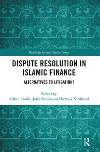 Dispute Resolution In Islamic Finance edito da Taylor & Francis Ltd