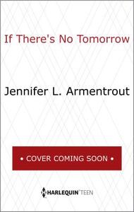 If There's No Tomorrow di Jennifer L. Armentrout edito da HARLEQUIN SALES CORP