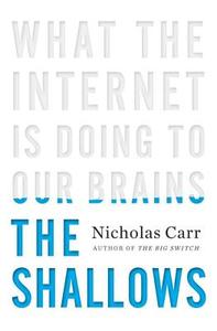 The Shallows: What the Internet Is Doing to Our Brains di Nicholas Carr edito da W W NORTON & CO