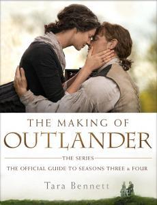 The Making of Outlander: The Series: The Official Guide to Seasons Three & Four di Tara Bennett edito da DELACORTE PR