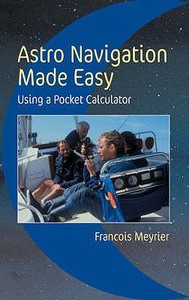 Astro Navigation Made Easy di Francois Meyrier edito da Bloomsbury Publishing Plc