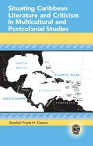 Situating Caribbean Literature and Criticism in Multicultural and Postcolonial Studies di Seodial Frank H. Deena edito da Lang, Peter