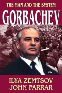 Gorbachev di Ilya Zemtsov, John H. Farrar edito da Transaction Publishers
