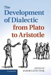 The Development of Dialectic from Plato to Aristotle edito da Cambridge University Press