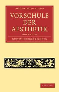 Vorschule Der Aesthetik 2 Volume Set di Gustav Theodor Fechner edito da Cambridge University Press