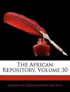 The African Repository, Volume 30 edito da Nabu Press