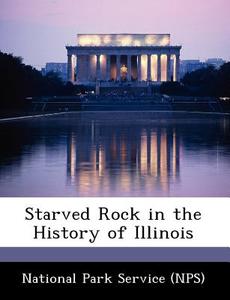 Starved Rock In The History Of Illinois edito da Bibliogov