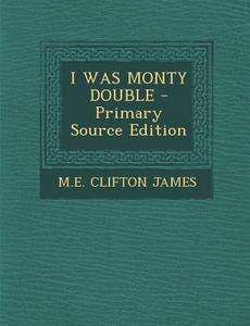 I Was Monty Double di Me Clifton James edito da Nabu Press