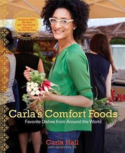 Carla's Comfort Foods: Favorite Dishes from Around the World di Carla Hall edito da Atria Books